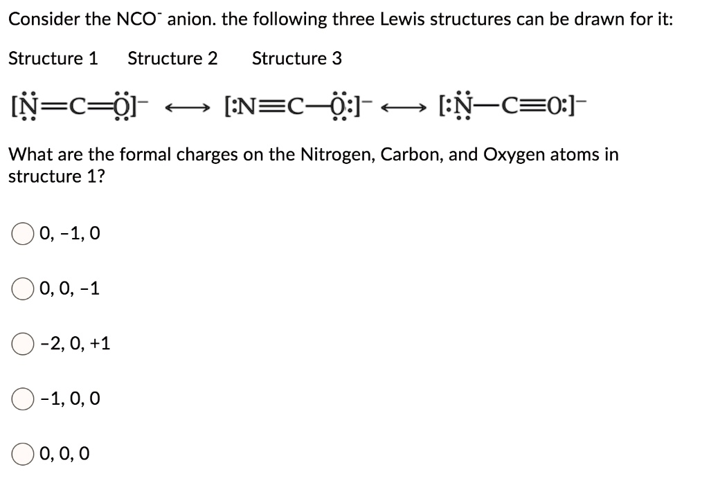 SOLVED: Consider the NCO- anion: the following three Lewis structures ...