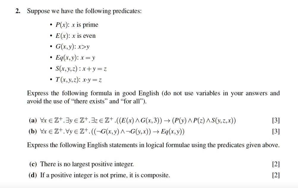 Solved 2 Suppose We Have The Following Predicates P X Xis Prime E X X Is Even G X Y X Y Eq X Y X Y S X Y Z X Y Z T X Yz Xy Z Express The Following Formula In Good English Do Not