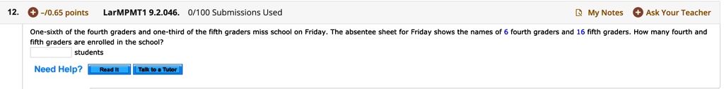 One-sixth of the fourth graders and one-third of the fifth graders miss school on Friday. The absentee sheet for Friday shows the names of 6 fourth graders and 16 fifth graders. How many fourth and fifth graders are enrolled in the school?
students