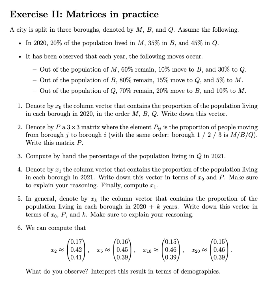 Population Matrix Practice Exercise II: Matrices in Practice A city is split into three boroughs ...