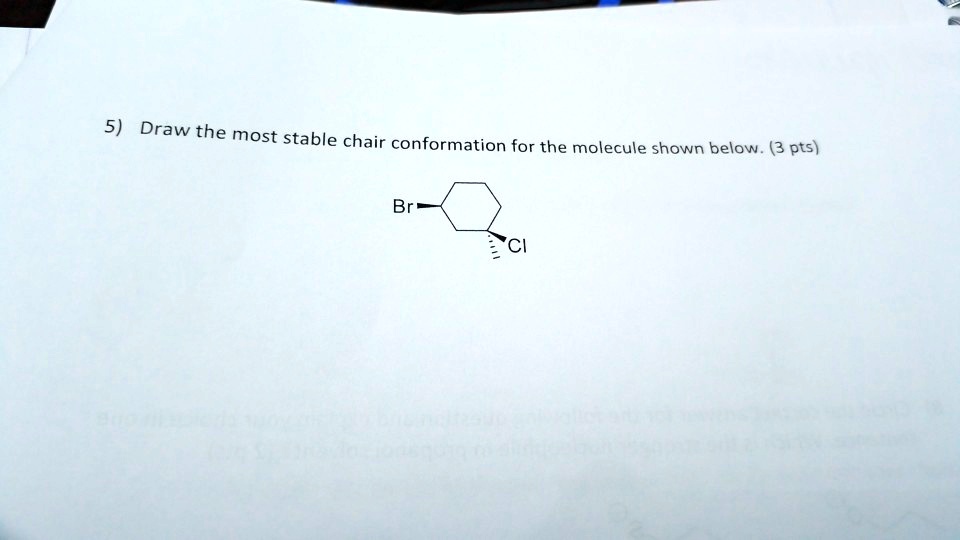 SOLVED 5) Draw the most stable chair conformation for the molecule