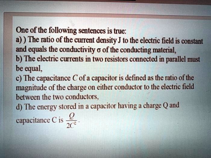 SOLVED One of the following sentences is true a) ) The rtio of the current density J to the