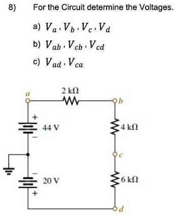 for the circuit determine the voltages a va vb vc vd b vab vcb vcd vad ...