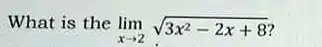 What is the limx → 2√(3x^2 - 2x + 8)?