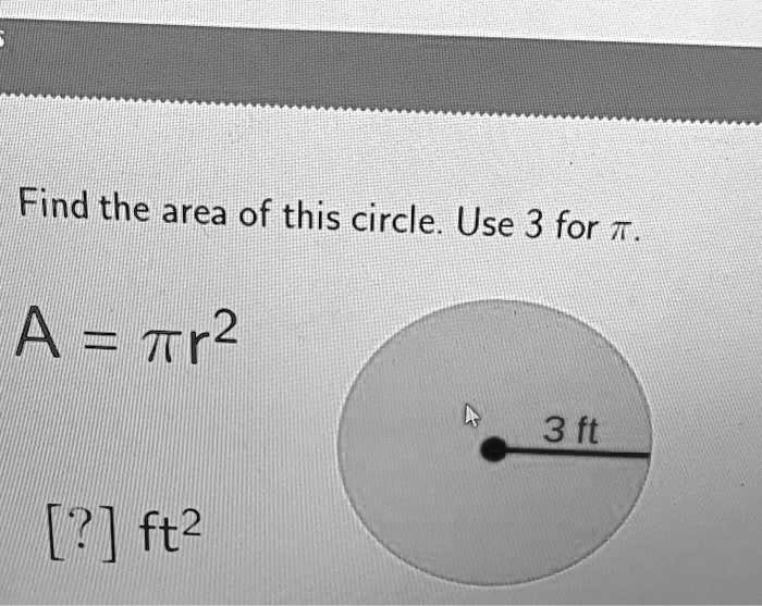 find the area of this circle use 3 for t a tr2 3 ft ft2 32332