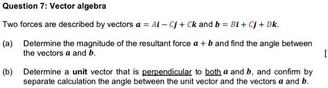 SOLVED: A=6 B=9 C=3 D=5 Question 7: Vector algebra Two forces are ...