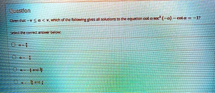 qquestion given tiat t 0 twhich of the following gives solutions to the equation cocascc c cota sclett thc correct answer below and ndi 75908