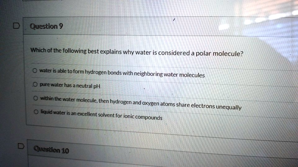 SOLVED: Question Which of the following best explains why water is ...