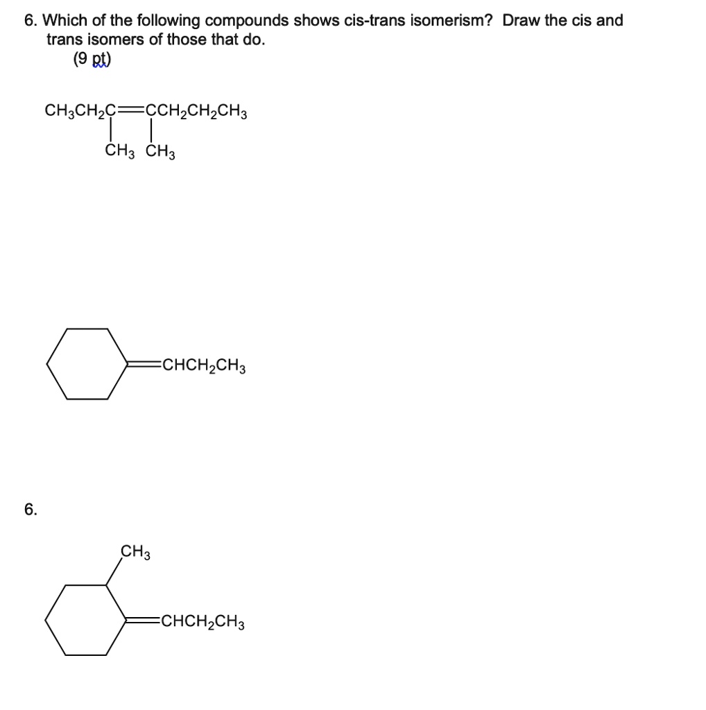 6 which of the following compounds shows cis trans isomerism draw the ...