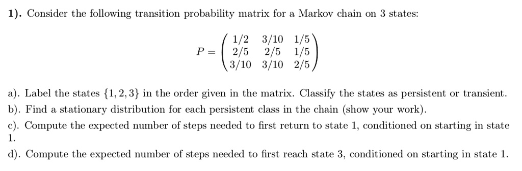 1 consider the following transition probability matrix for a markov ...