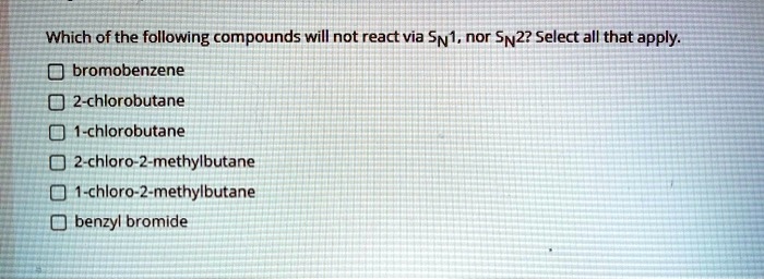 Why Does Bromobenzene Not React In Sn1 Or Sn2
