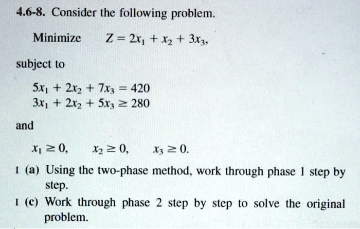 4.6-8. Consider the following problem. Minimize Z = 2x1 + x2 + 3x3 ...