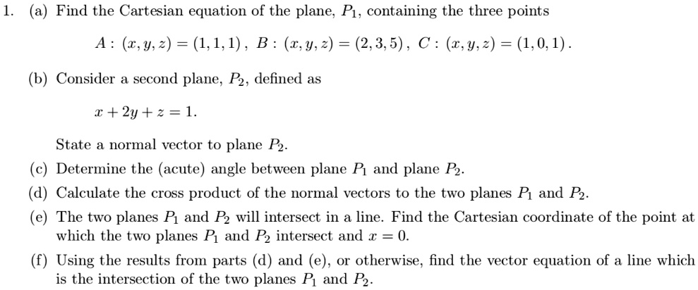 Solved Find The Cartesian Equation Of The Plane P1 Containing The Three Points A Y 2 1 1 1 B X Y 2 2 3 5 C T Y 2 1 0 1