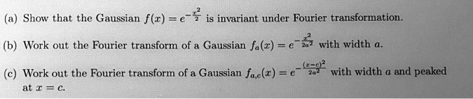 SOLVED: Show that the Gaussian fl(r) = e is invariant under Fourier ...