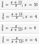 frac25 = fracx + 12x; x = 20
frac25 = fracx + 12x; x = 4
frac25 = fracxx + 12; x = 8
frac25 = fracxx + 12; x = 4
