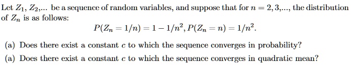 SOLVED: Let Z1, Z2,... be a sequence of random variables, and suppose ...