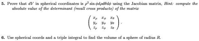 5. Prove that dV in spherical coordinates is ρ^2 sinϕ dρ dθ dϕ using ...