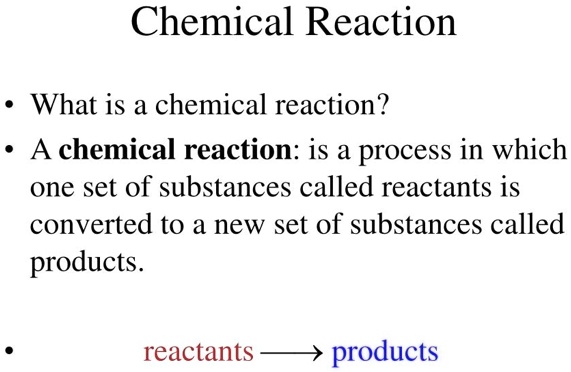 SOLVED: Chemical Reaction What is a chemical reaction? A chemical ...