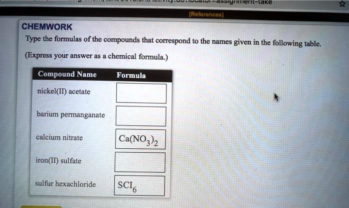 Solved Take Chemwork Type The Formulas Of The Compounds That Correspond To The Names Given In 0309