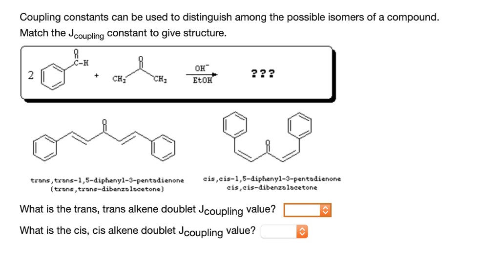 Coupling constants can be used to distinguish among the possible isomers of a compound. Match