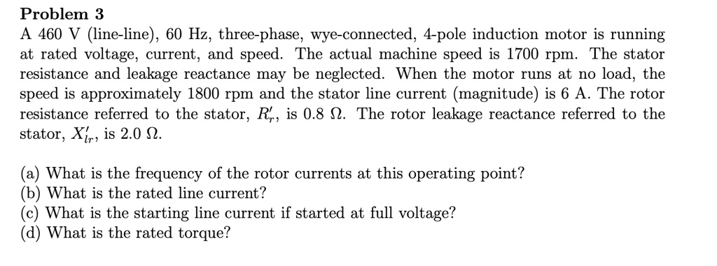 Problem 3 A 460 V (line-line), 60 Hz, three-phase, wye-connected, 4 ...