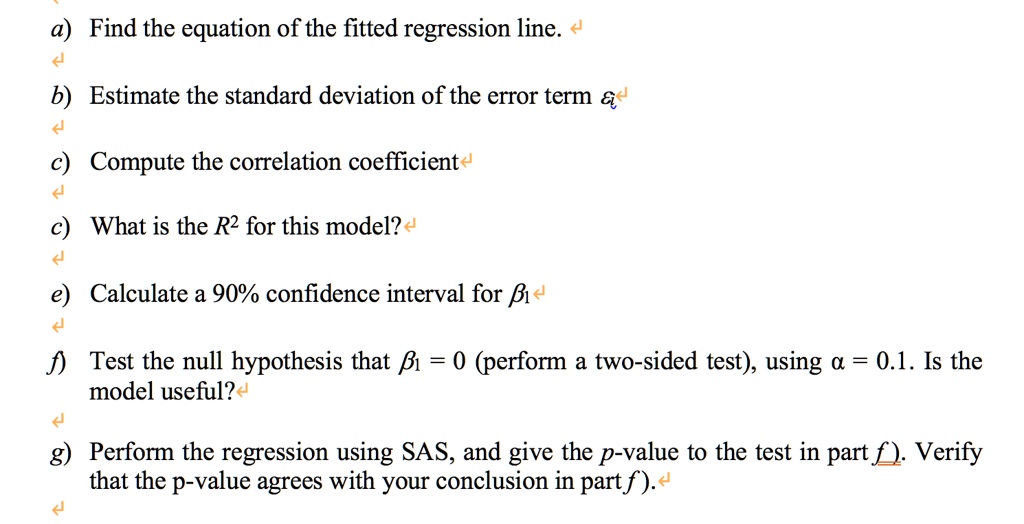 SOLVED: Find the equation of the fitted regression line. b) Estimate ...