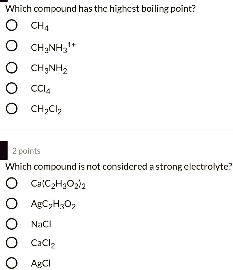 SOLVEDWhich compound has the highest boiling point? CH4 CH3NH3` 1