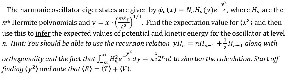 The harmonic oscillator eigenstates are given by (x) = Nn Hn(y)e^-(y^2 ...