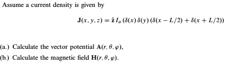 SOLVED: Instead of X for the current density, it should be Z^ for the ...