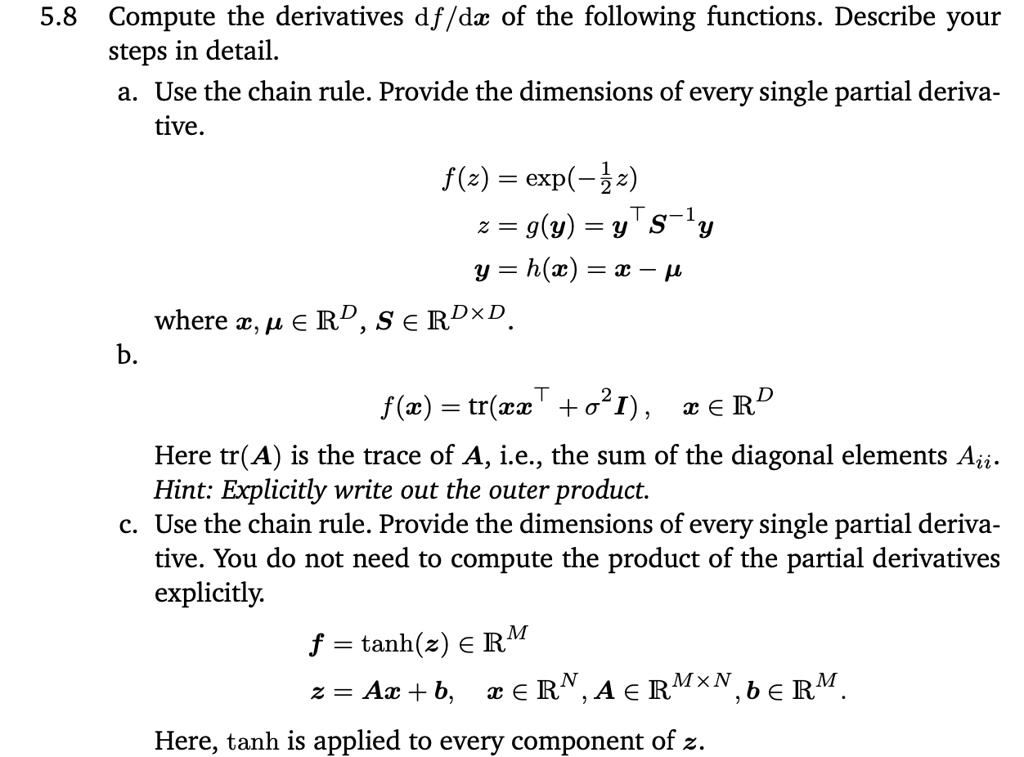 Solved 5 8 Compute The Derivatives Df Dx Of The Following Functions Describe Your Steps In Detail 1 Use The Chain Rule Provide The Dimensions Of Every Single Partial Deriva Tive F Z Exp