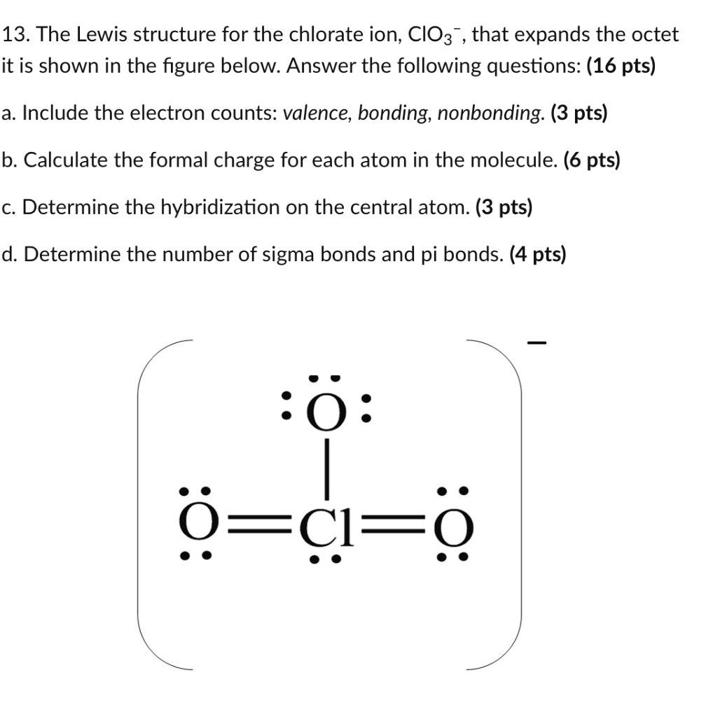 13 the lewis structure for the chlorate ion cio3 that expands the octet ...