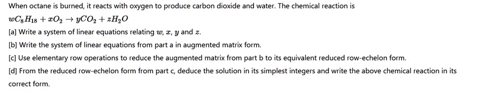 SOLVED: Texts: When octane is burned, it reacts with oxygen to produce ...