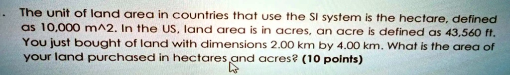 SOLVED: The unit of land area in countries that use the SI system is ...