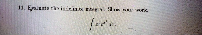 11 evaluate the indefinite integral show your work re dr 32478