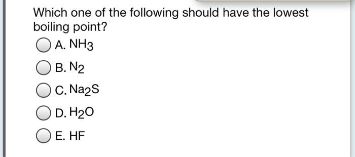 Which Of The Following Should Have The Lowest Boiling Point