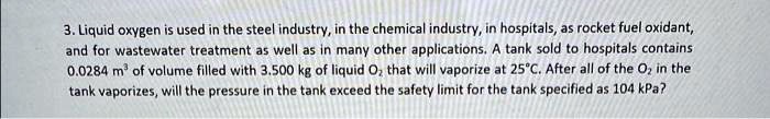 Solved: Liquid Oxygen Is Used In The Steel Industry, In The Chemical 