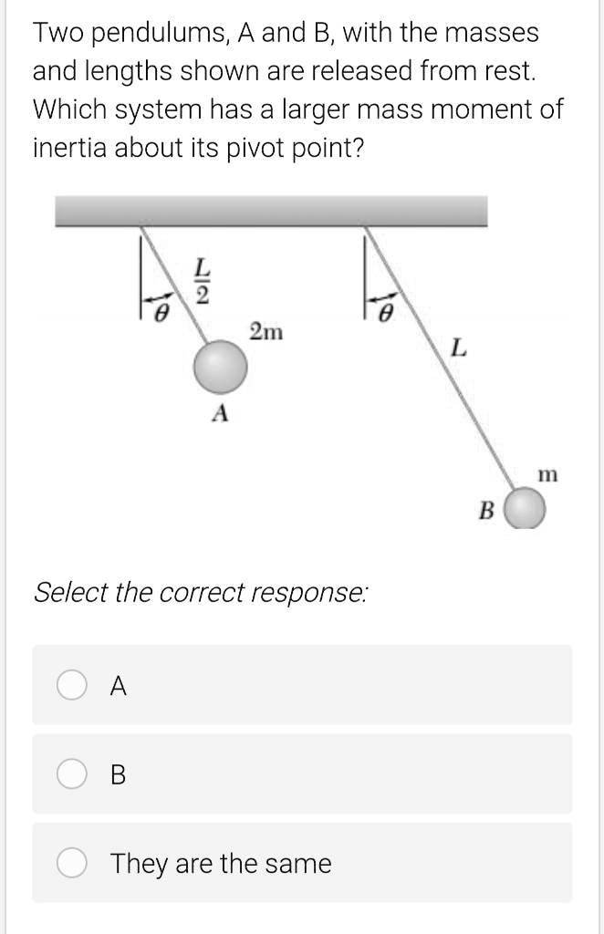 SOLVED Two pendulums, A and B, with the masses and lengths shown are