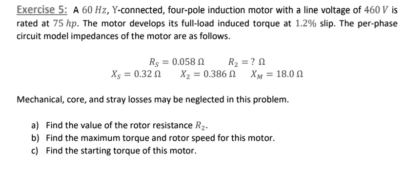 Exercise 5: A 60 Hz, Y-connected, four-pole induction motor with a line ...