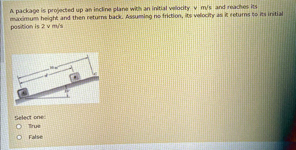 SOLVED: A package is projected up an incline plane with an initial