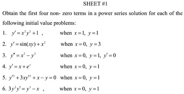 Solved Sheet I Obtain The First Four Non Zero Terms In A Power Series Solution For Each Of The Following Initial Value Problems Jery L When R L L 2 J Sin Xy R When R 0