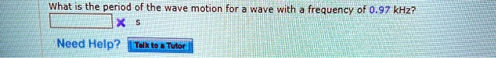 What is the period of the wave motion for a wave with a frequency of 0.97 kHz?