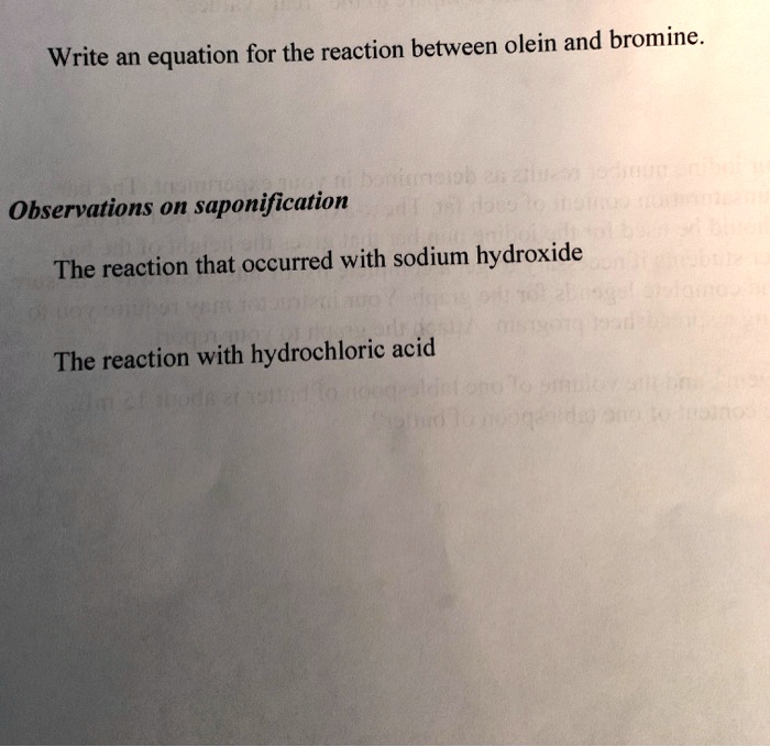 SOLVED Write an equation for the reaction between olein and bromine. Observations on