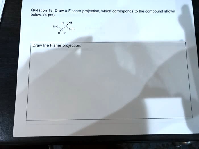 SOLVED: ' Draw A Fischer Projection, Which Corresponds To The Compound ...