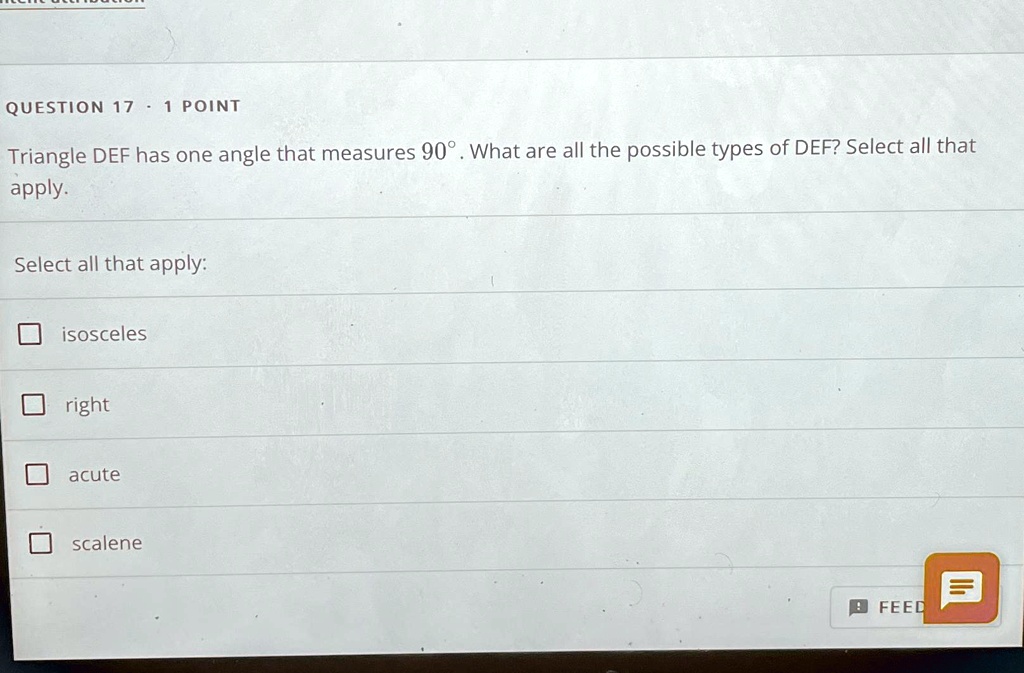 QUESTION 17 - 1 POINT Triangle DEF has one angle that measures 90