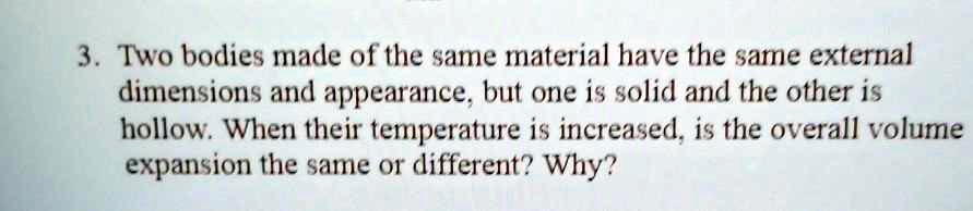 SOLVED: 3 . Two bodies made of the same material have the same external ...