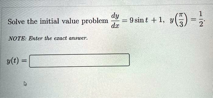 solve the initial value problem dy 9sint 1 3 dx 2 note enter the eract answer yt 45926