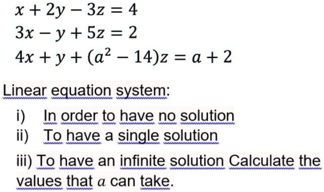 x + 2y - 3z = 4 3x - y + 5z = 2 4x +y + (a2 14)2 = a + 2 Linear ...