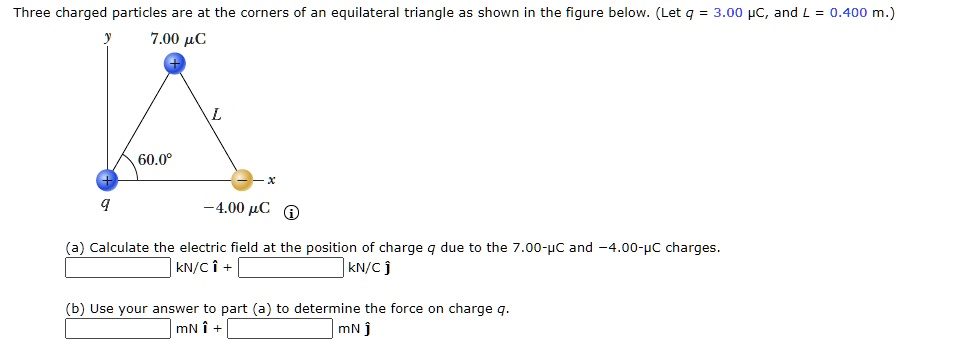 SOLVED: Three charged particles are at the corners of an equilateral ...