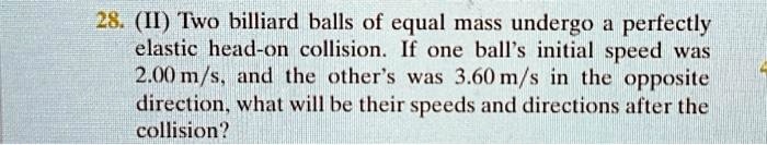 28 Two Billiard Balls Of Equal Mass Undergo A Perfectly Elastic Head On ...