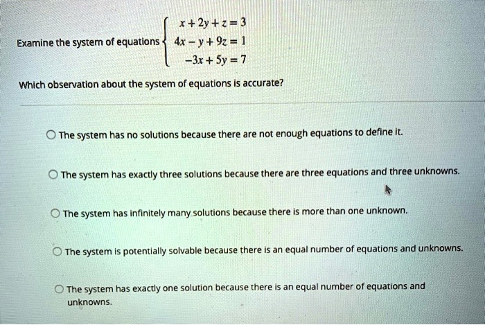 Solved X 2y 2 3 Examine The System Of Equations 4x Y 9z 3r 5y 7 Which Observation About The System Of Equations Is Accurate The System Has No Solutions Because There